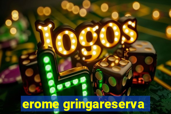 erome gringareserva