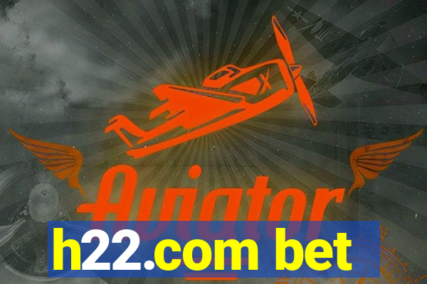 h22.com bet