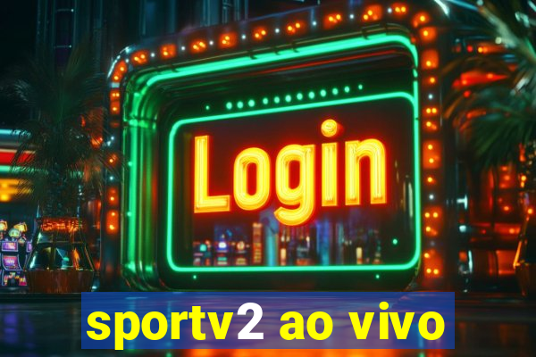 sportv2 ao vivo