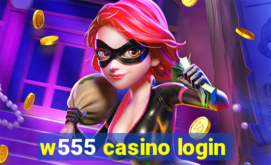 w555 casino login