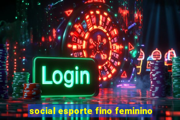 social esporte fino feminino