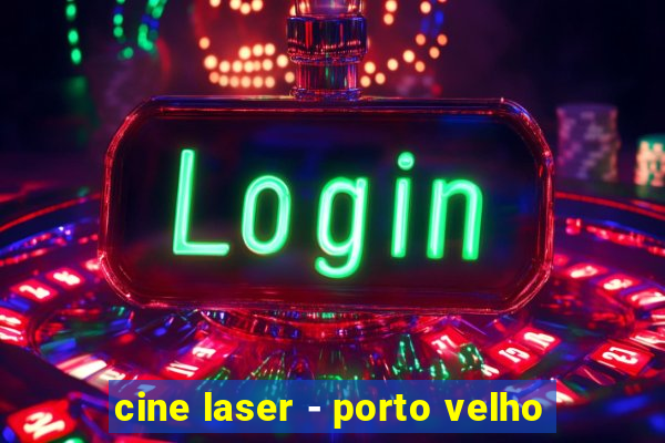 cine laser - porto velho