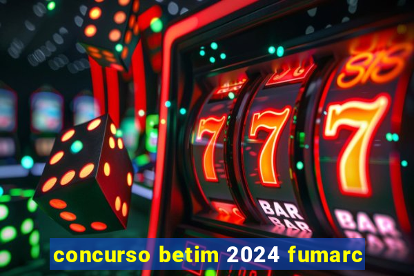 concurso betim 2024 fumarc