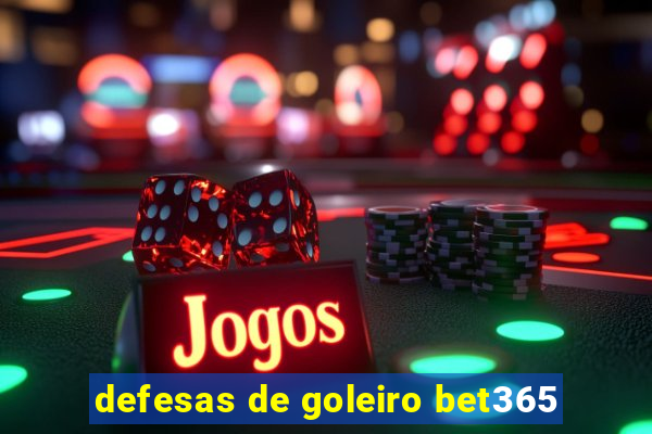 defesas de goleiro bet365