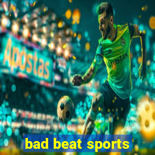 bad beat sports