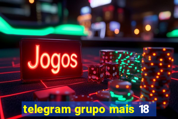 telegram grupo mais 18