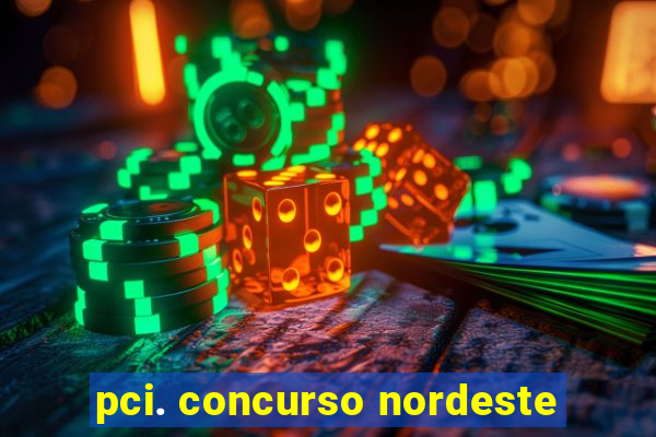 pci. concurso nordeste