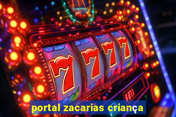 portal zacarias criança