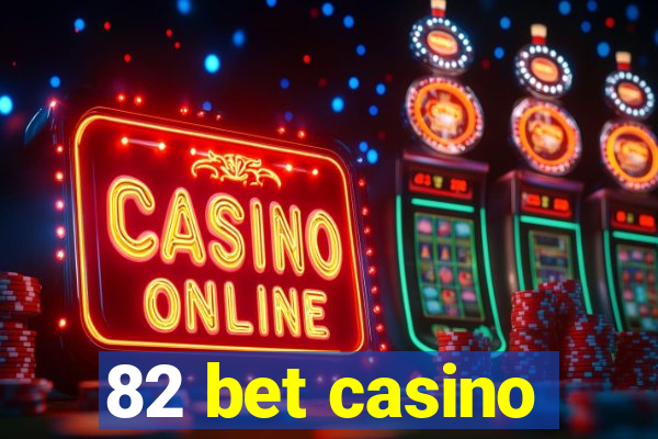 82 bet casino