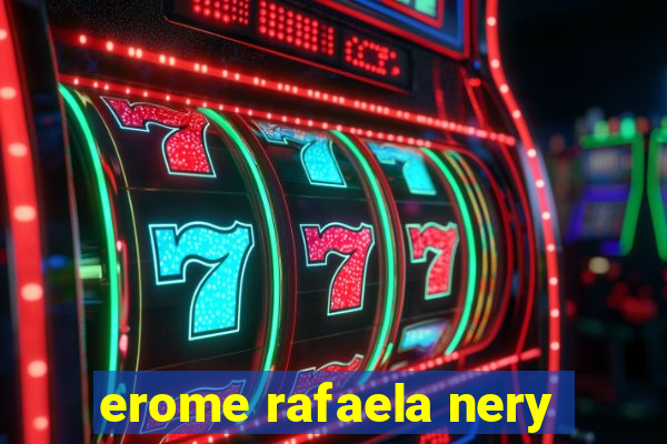 erome rafaela nery