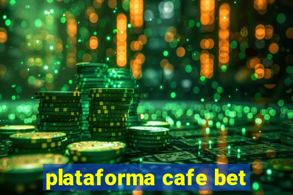 plataforma cafe bet