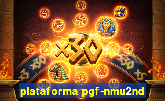 plataforma pgf-nmu2nd