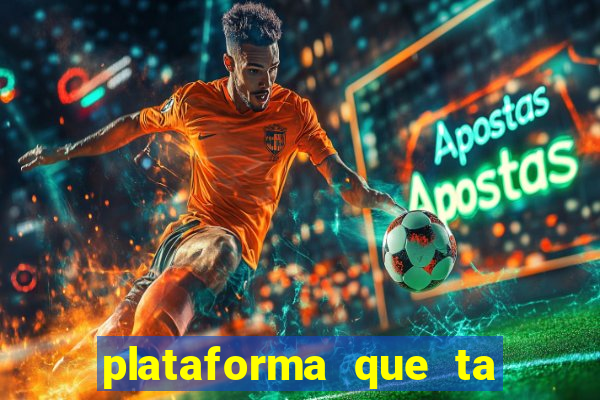 plataforma que ta pagando bem fortune tiger