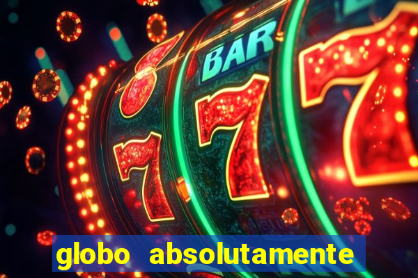 globo absolutamente sobretudo 2018