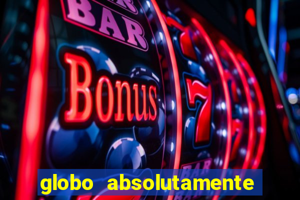 globo absolutamente sobretudo 2018