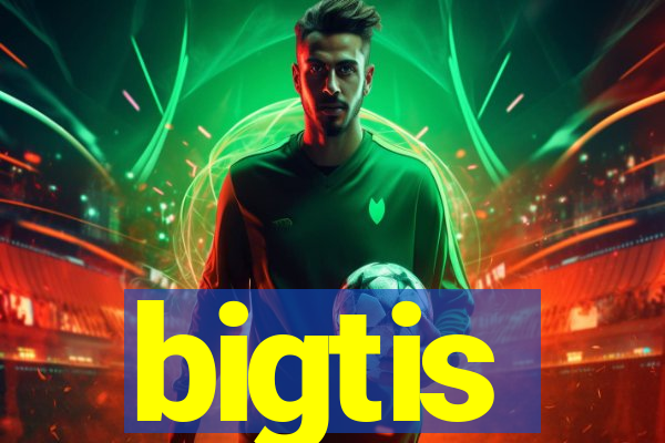 bigtis