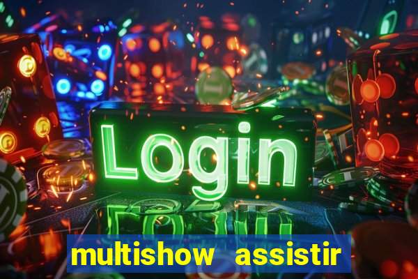 multishow assistir online gratis