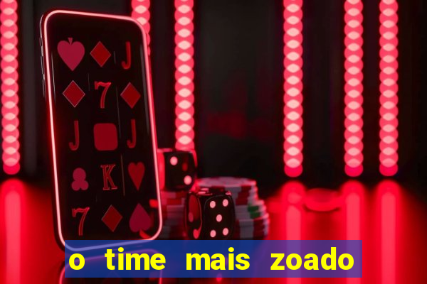 o time mais zoado do mundo