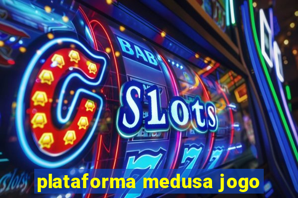 plataforma medusa jogo