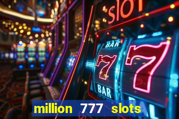 million 777 slots paga mesmo