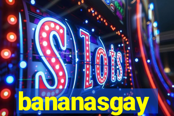 bananasgay