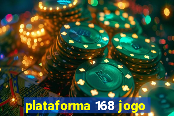 plataforma 168 jogo