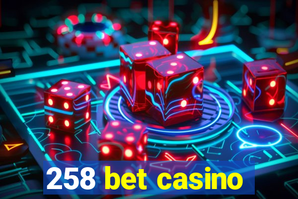 258 bet casino