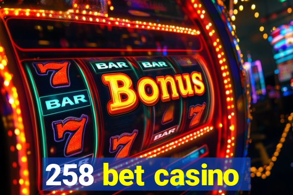 258 bet casino