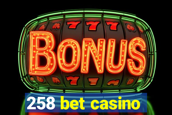 258 bet casino