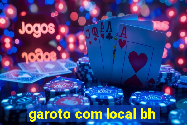 garoto com local bh