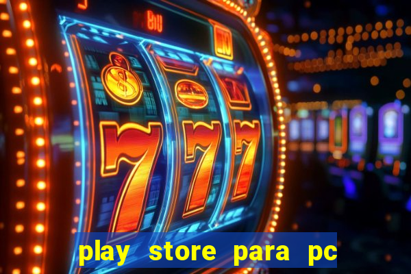 play store para pc windows 7