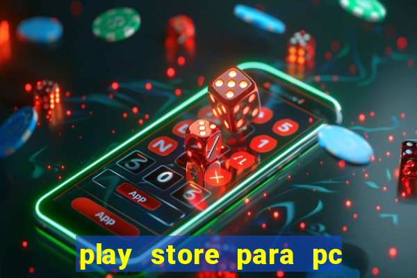 play store para pc windows 7