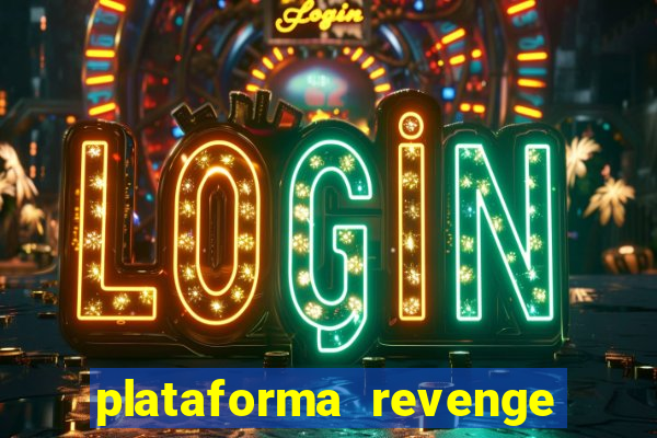 plataforma revenge tigrinho 2