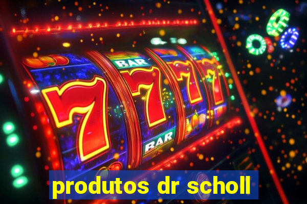 produtos dr scholl