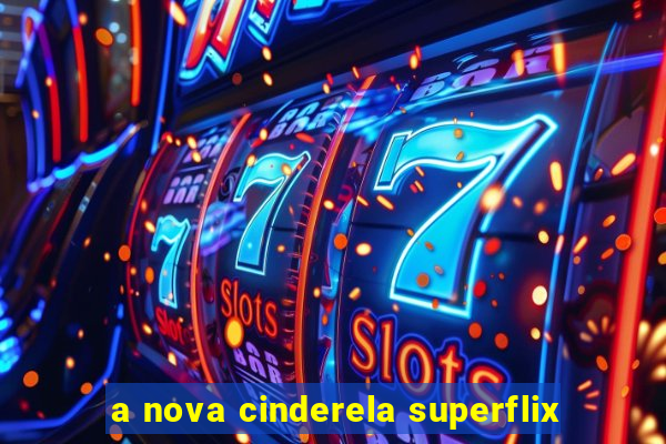 a nova cinderela superflix