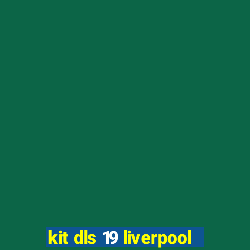 kit dls 19 liverpool