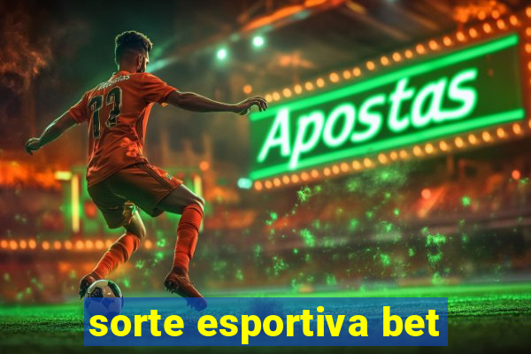 sorte esportiva bet