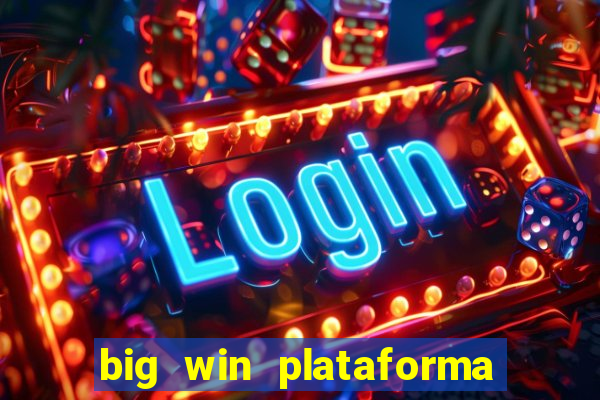 big win plataforma de jogos