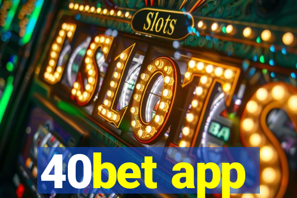 40bet app