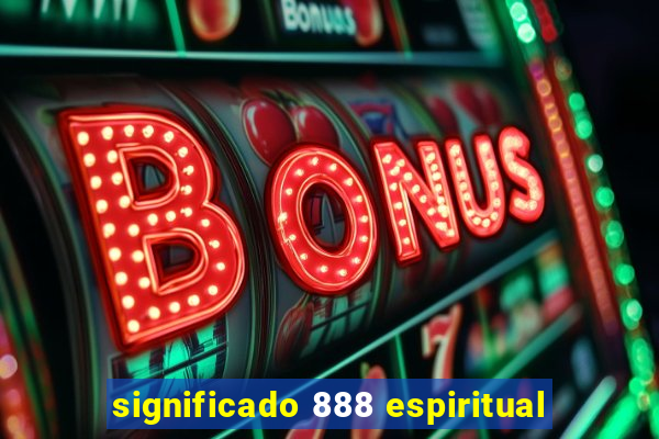 significado 888 espiritual