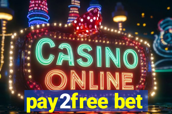 pay2free bet