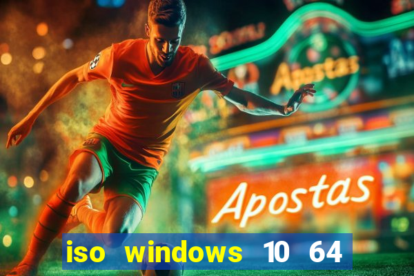 iso windows 10 64 bits download