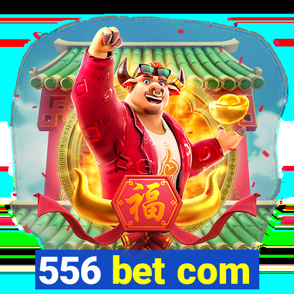 556 bet com