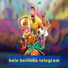 bele bellinha telegram