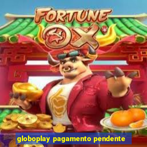 globoplay pagamento pendente