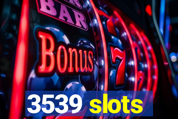 3539 slots