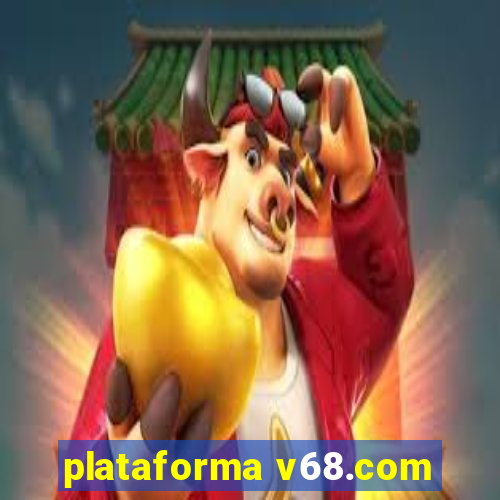 plataforma v68.com