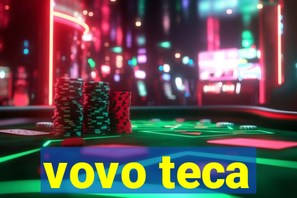 vovo teca