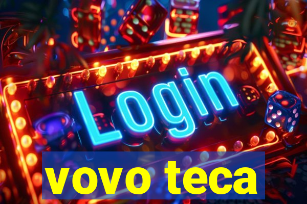 vovo teca