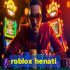 roblox henati